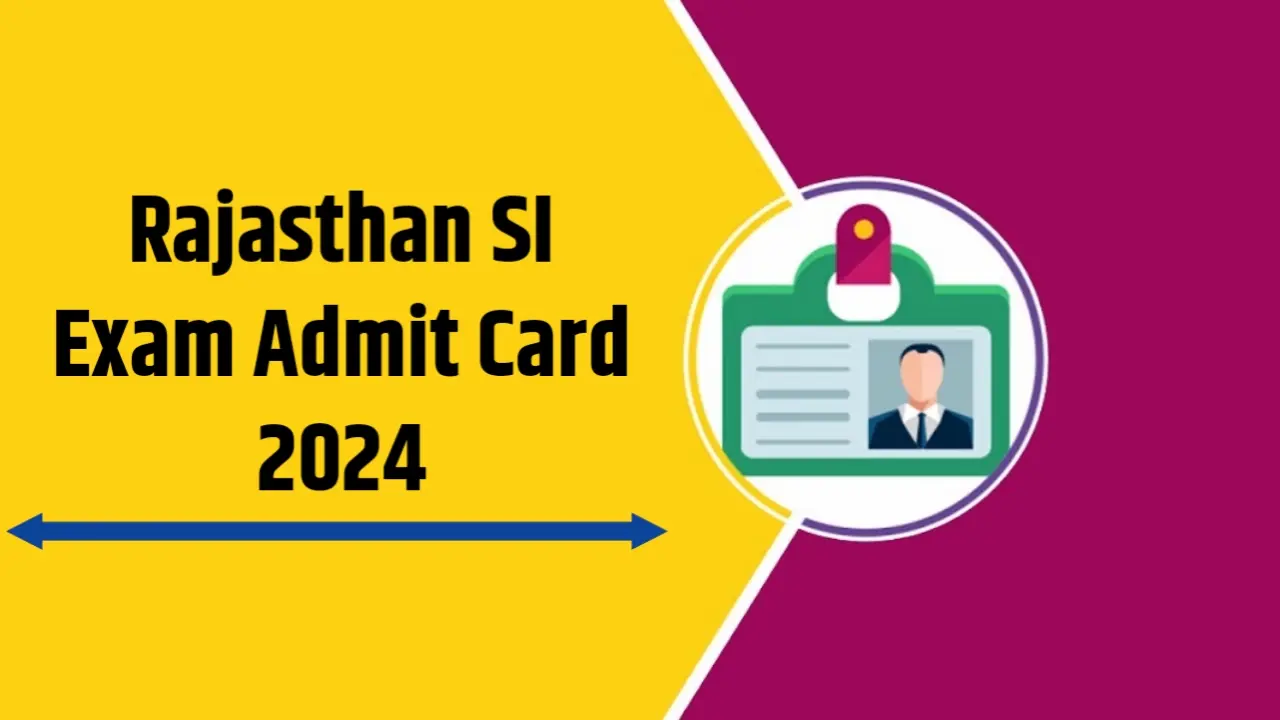 Rajasthan SI Exam Admit Card 2024