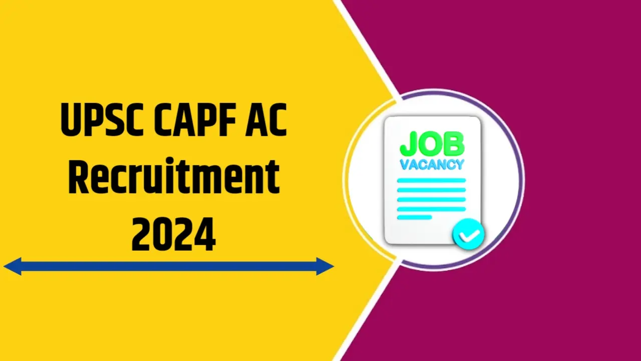 UPSC CAPF AC Recruitment 2024